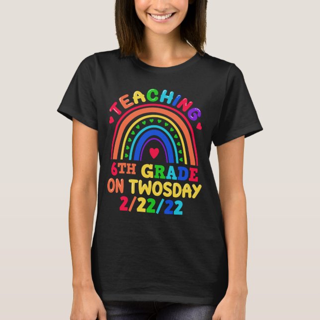 Teaching 6th Grade On Twosday 2.2.22 Teacher T-Shirt (Front)