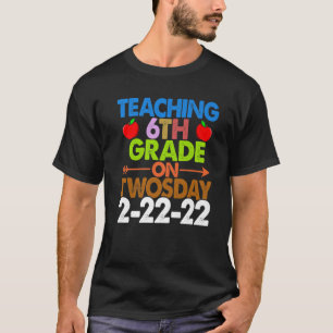 Teaching 6Th Grade On Twosday School Grade 2022 Fe T-Shirt