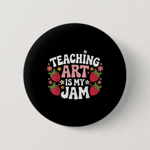 Teaching Art Is My Jam Retro Funny Art Teacher Str 6 Cm Round Badge