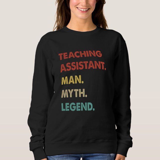 Teaching Assistant Man Myth Legend  1 Sweatshirt (Front)