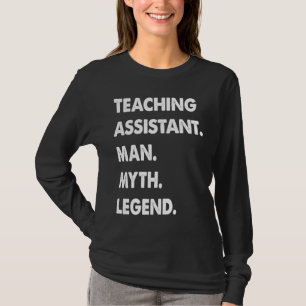Teaching Assistant Man Myth Legend T-Shirt