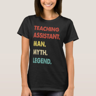 Teaching Assistant Man Myth Legend T-Shirt
