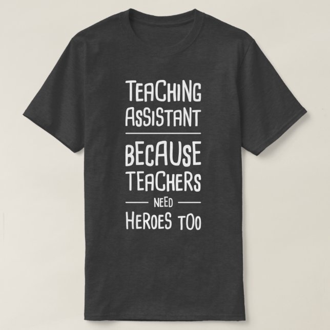 Teaching Assistant Teacher Assistant Heroes T-Shirt (Design Front)