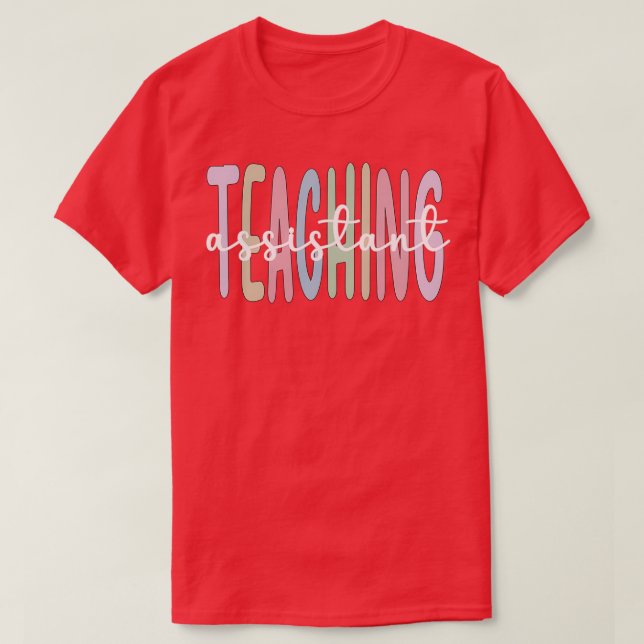 Teaching Assistant Teacher Educational Assistant 1 T-Shirt (Design Front)