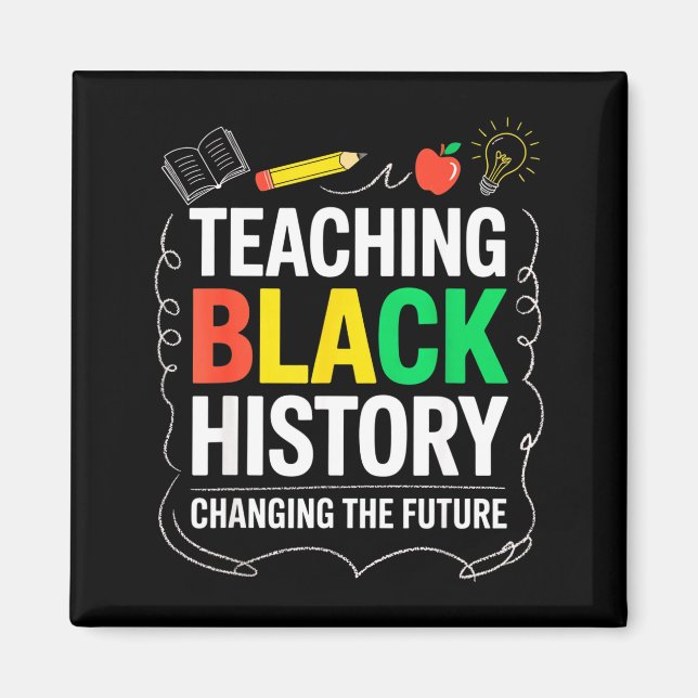 Teaching Black History Changing Future Educator Te Magnet (Front)