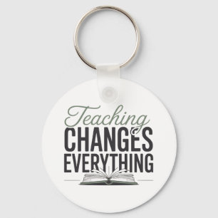 Teaching Changes Everything Inspirational Teacher Key Ring