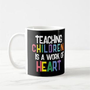 Teaching Children is a Work of Heart Coffee Mug