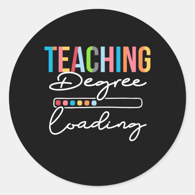 Teaching Degree Loading Future Teacher To Be Classic Round Sticker (Front)