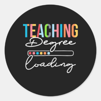 Teaching Degree Loading Future Teacher To Be Classic Round Sticker