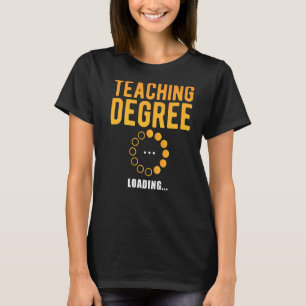Teaching Degree Loading School Studying Student T-Shirt