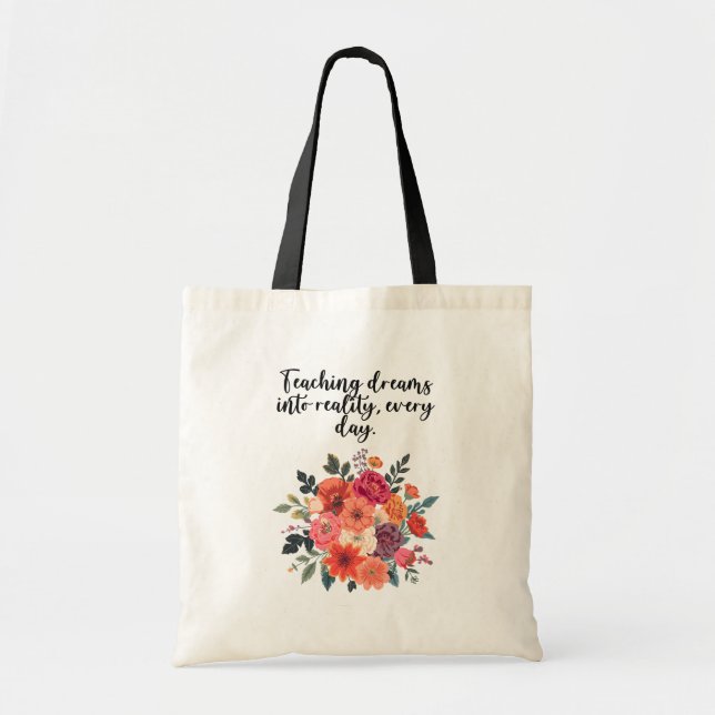 Teaching Dreams Into Reality Every Day Tote Bag (Front)