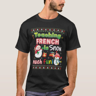 Teaching French Is Snow Much Fun So Christmas Swea T-Shirt