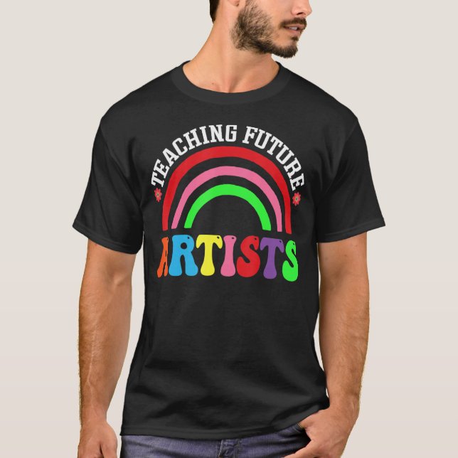 Teaching Future Artists Back to School Teachers St T-Shirt (Front)