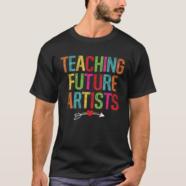 Teaching Future Artists Back to School Teachers St T-Shirt (Front)