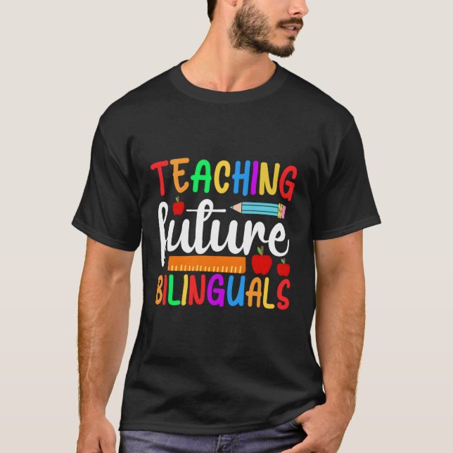 Teaching Future Bilinguals Bilingual Spanish Teach T-Shirt (Front)