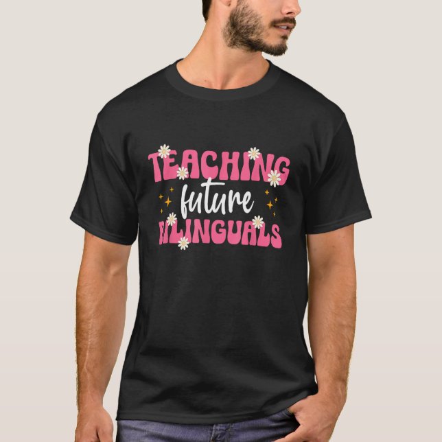 Teaching Future bilinguals bilingual Spanish Teach T-Shirt (Front)