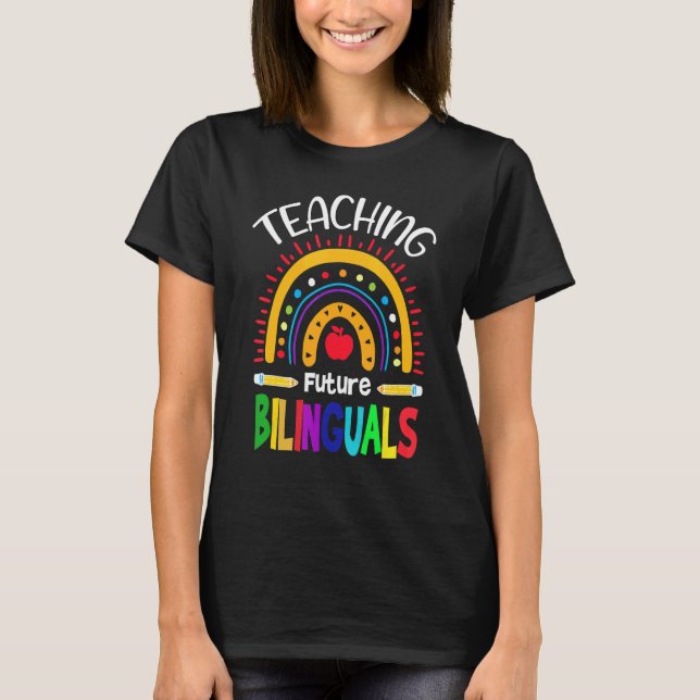 Teaching Future Bilinguals Spanish Teachers Back T T-Shirt (Front)