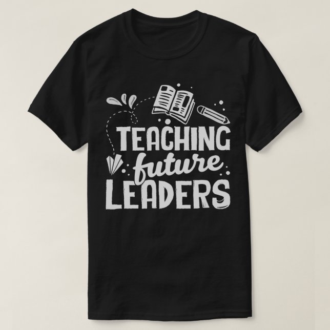 Teaching Future Leaders Back To School  T-Shirt (Design Front)