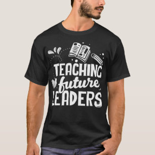 Teaching Future Leaders Back To School  T-Shirt