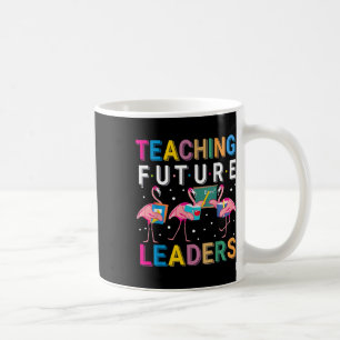 Teaching Future Leaders Flamingo Teacher Back To S Coffee Mug