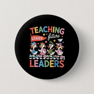 Teaching Future Leaders Funny Goose Teacher Back T 6 Cm Round Badge