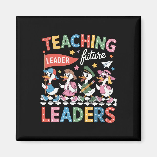 Teaching Future Leaders Funny Goose Teacher Back T Magnet (Front)