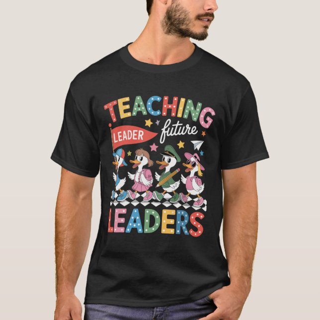 Teaching Future Leaders Funny Goose Teacher Back T T-Shirt (Front)