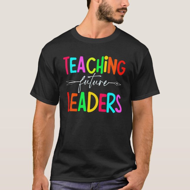 Teaching Future Leaders Inspiration  Teachers T-Shirt (Front)