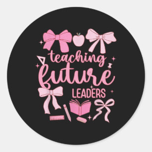 Teaching Future Leaders Pink Coquette Teacher Back Classic Round Sticker