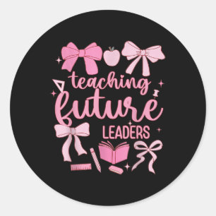 Teaching Future Leaders Pink Coquette Teacher Back Classic Round Sticker