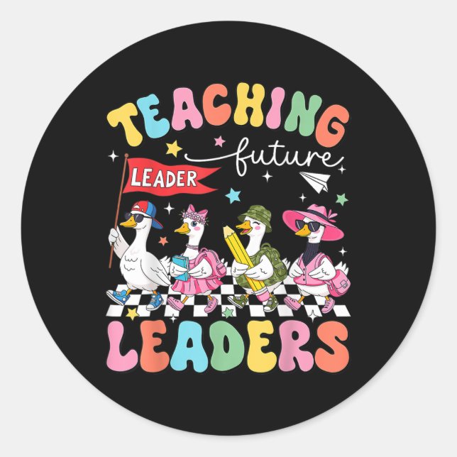 Teaching Future Leaders Silly Goose Teacher Back T Classic Round Sticker (Front)