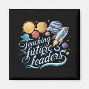 Teaching Future Leaders Space Planet Teacher Magnet
