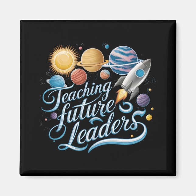 Teaching Future Leaders Space Planet Teacher Magnet (Front)