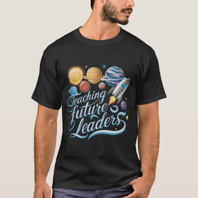 Teaching Future Leaders Space Planet Teacher T-Shirt (Front)