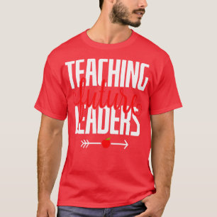 Teaching future leaders teacher gifts T-Shirt
