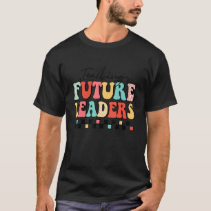 Teaching Future Leaders Teacher Inspirational Appr T-Shirt