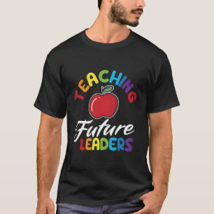 Teaching Future Leaders Teacher Inspirational Appr T-Shirt
