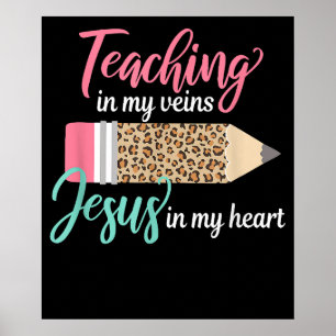 Teaching in my veins Jesus in my heart Christian Poster
