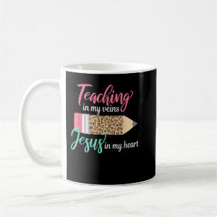 Teaching In My Veins Jesus In My Heart Christian T Coffee Mug