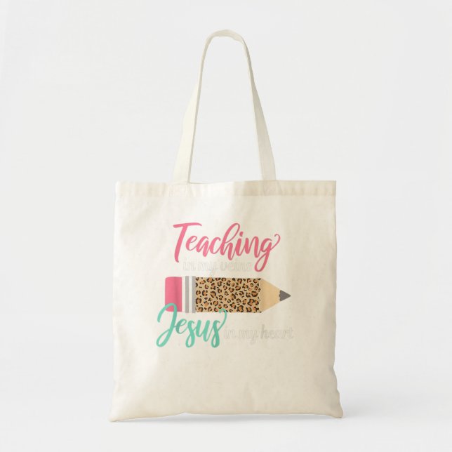 Teaching In My Veins Jesus In My Heart Christian T Tote Bag (Front)