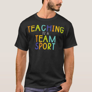 Teaching Is A Team Sport T-Shirt