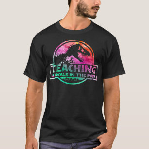Teaching is a walk in the park Funny Teachers Teac T-Shirt