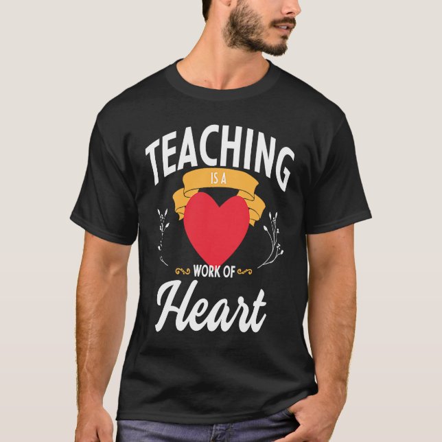 Teaching is a Work of Heart  1 T-Shirt (Front)