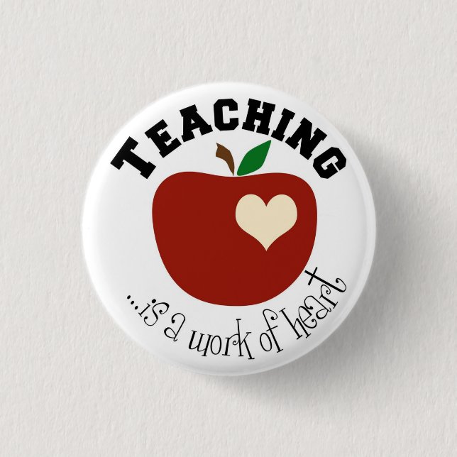 TEACHING IS A "WORK OF HEART" 3 CM ROUND BADGE (Front)