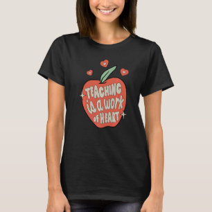 Teaching Is A Work Of Heart Apple Teacher Back To T-Shirt