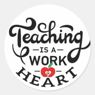 Teaching is a Work of Heart Appreciate To Teacher Classic Round Sticker