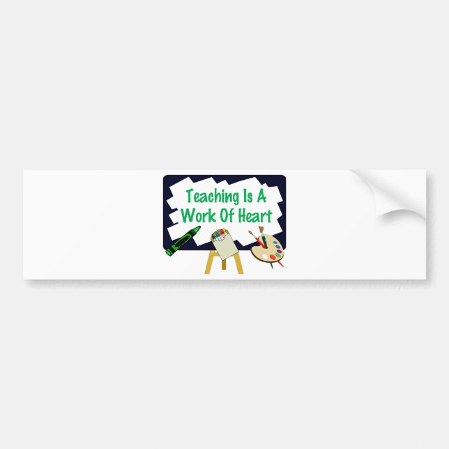 Teaching Is A Work Of Heart Bumper Sticker (Front)