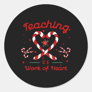 Teaching Is A Work Of Heart Christmas Teacher Cand Classic Round Sticker