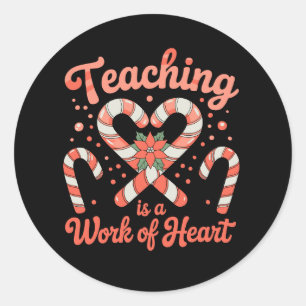 Teaching Is A Work Of Heart Christmas Teacher Xmas Classic Round Sticker