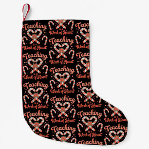 Teaching Is A Work Of Heart Christmas Teacher Xmas Small Christmas Stocking